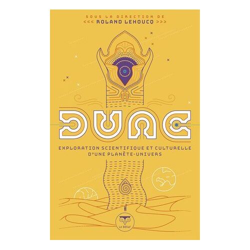 Dune - Exploration Scientifique Et Culturelle D'une Planète-Univers