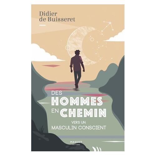 Des Hommes En Chemin - Vers Un Masculin Conscient