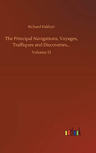 The Principal Navigations, Voyages, Traffiques And Discoveries...