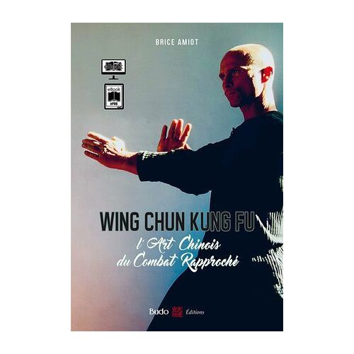 Wing Chun Kung Fu - L'art Chinois Du Combat Rapproché
