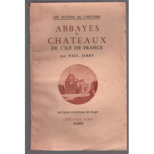 Abbayes Et Châteaux De L'ile De France