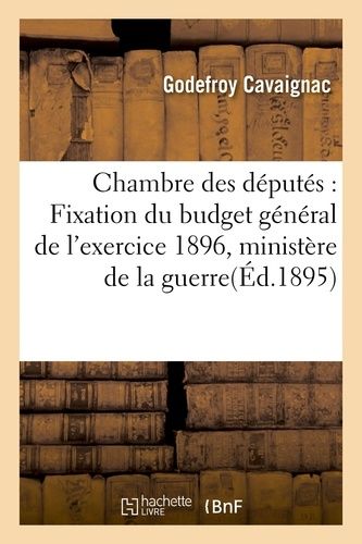 Chambre Des Députés: Fixation Du Budget Général De L'exercice 1896, Ministère De La Guerre