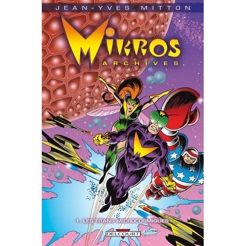 Mikros Archives - Tome 1 - Les Titans Microcosmiques