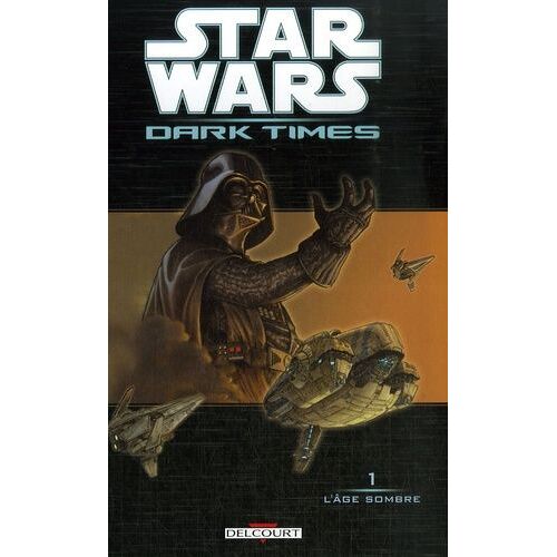 Star Wars Dark Times - Tome 1 - L'âge Sombre
