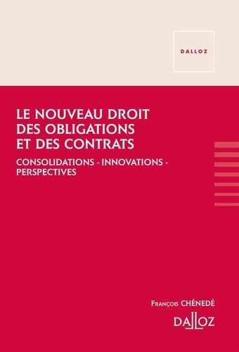 Le Nouveau Droit Des Obligations Et Des Contrats - Consolidations, Innovations, Perspectives