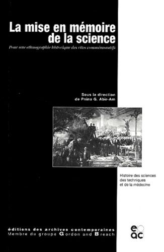 La Mise En Mémoire De La Science - Pour Une Ethnographie Historique Des Rites Commémoratifs