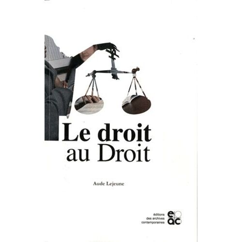 Le Droit Au Droit - Les Juristes Et La Question Sociale En France