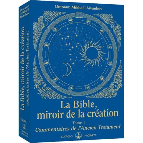 La Bible, Miroir De La Création - Tome 1, Commentaires De L'ancien Testament