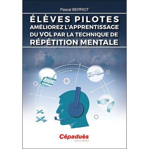 Eleves Pilotes - Améliorez L'apprentissage Du Vol Par La Technique De Répétition Mentale