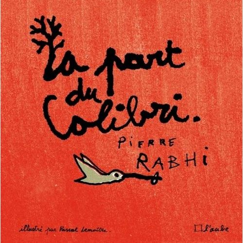 La Part Du Colibri - L'espèce Humaine Face À Son Devenir
