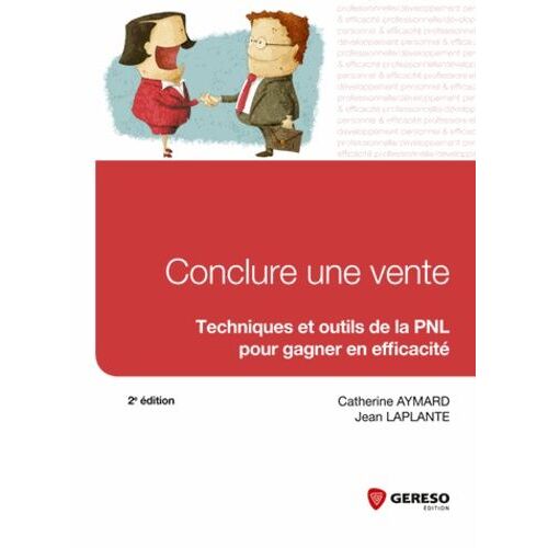 Conclure Une Vente - Techniques Et Outils De La Pnl Pour Gagner En Efficacité