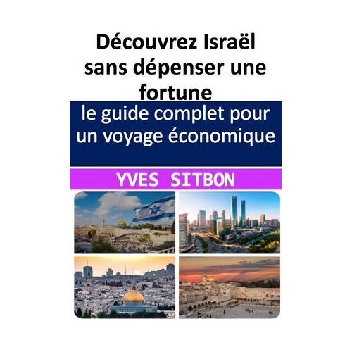 Découvrez Israël Sans Dépenser Une Fortune