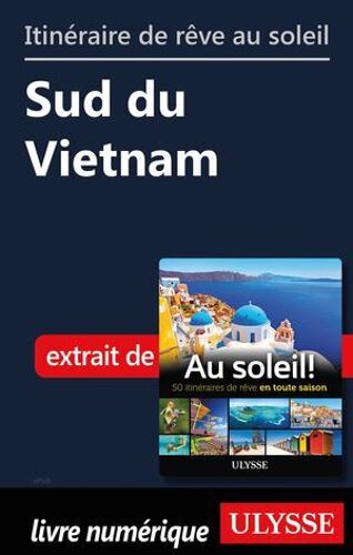 Itinéraire De Rêve Au Soleil - Sud Du Vietnam