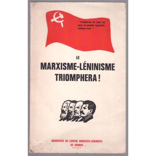 Le Marxisme-Léninisme Triomphera ! Manifeste Du Centre Marxiste-Léniniste De France