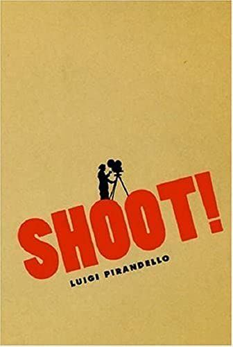 Shoot!: The Notebooks Of Serafino Gubbio, Cinematograph Operator (Cinema And Modernity)