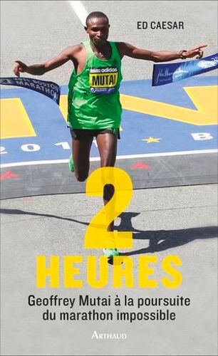 2 Heures. Geoffrey Mutai À La Poursuite Du Marathon Impossible