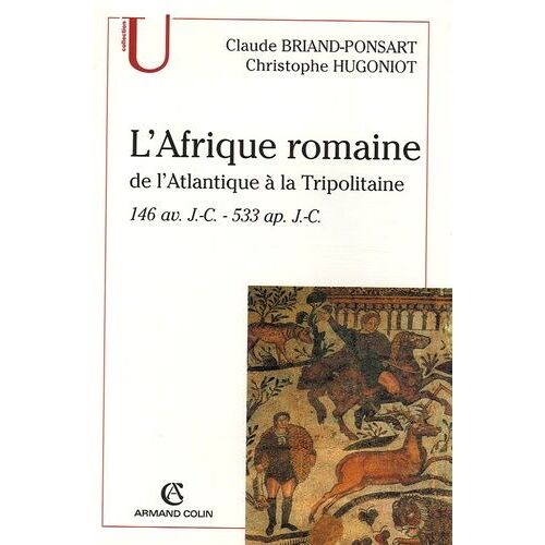 L'afrique Romaine - De L'atlantique À La Tripolitaine 146 Av - J.-C. - 533 Ap - J.-C
