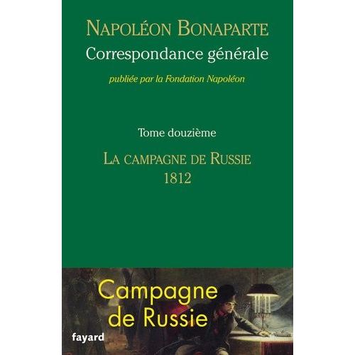 Correspondance Générale - Tome 12, La Campagne De Russie (1812)
