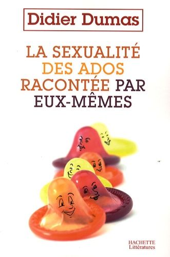 La Sexualité Des Ados Racontée Par Eux-Mêmes