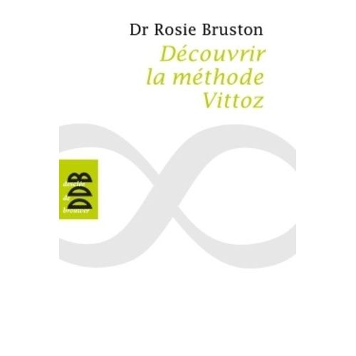 Découvrir La Méthode Vittoz - De La Méthode Vittoz À La Psychologie Des Profondeurs - Petit Manuel De Rééducation Psychosensorielle - La Psychothérapie Vittoz, Une Démarche De Libération