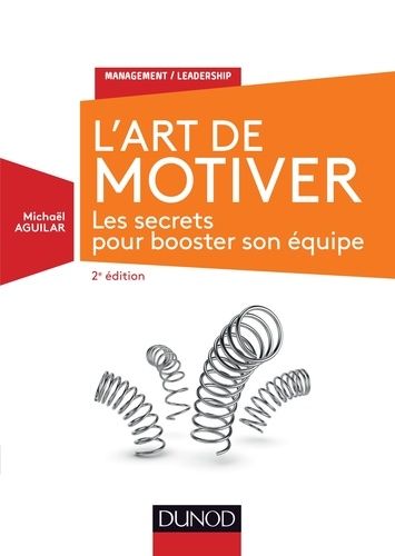 L'art De Motiver - Les Secrets Pour Booster Son Équipe