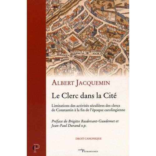 Le Clerc Dans La Cité - Limitations Des Activités Séculières Des Clercs De Constantin À La Fin De L'époque Carolingienne