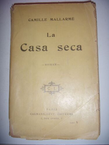 Camille Mallarmé: La Casa Seca: Roman, 1916