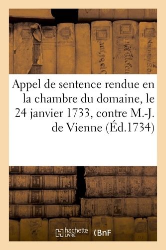 Appel De Sentence Rendue En La Chambre Du Domaine, Le 24 Janvier 1733, Contre Marie-Judith De Vienne
