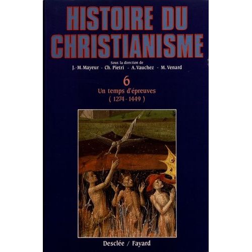 Histoire Du Christianisme - Tome 6, Un Temps D'épreuve (1274-1449)