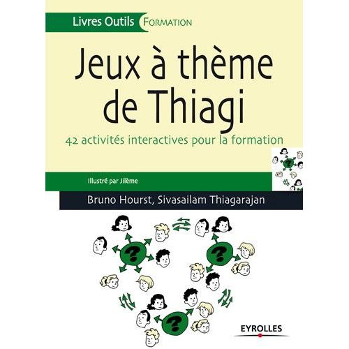 Jeux À Thème De Thiagi - 42 Activités Interactives Pour La Formation