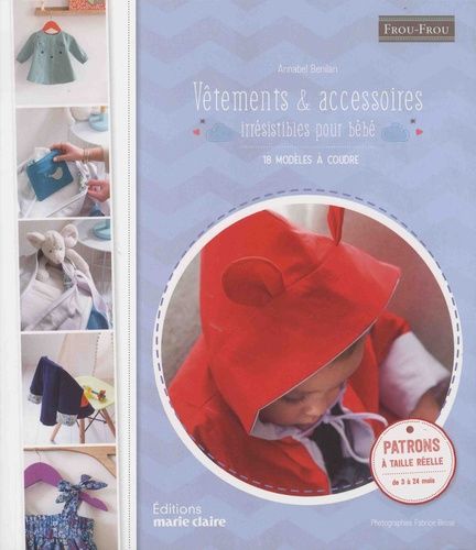 Vêtements Et Accessoires Irrésistibles Pour Bébé - 18 Modèles À Coudre