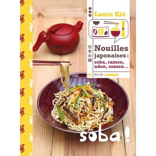 Nouilles Japonaises - Soba, Ramen, Udon, Somen