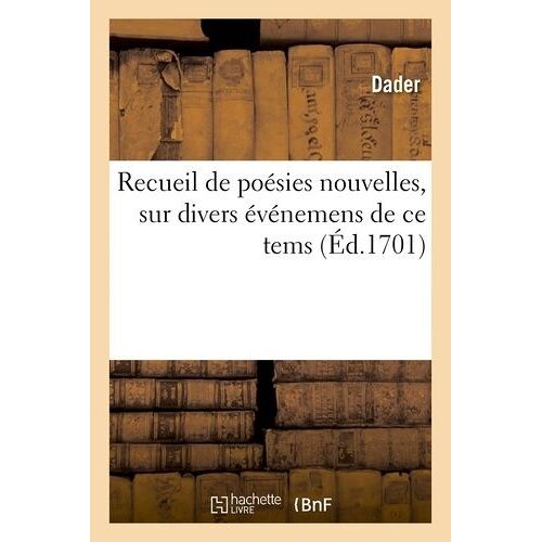 Recueil De Poésies Nouvelles, Sur Divers Événemens De Ce Tems