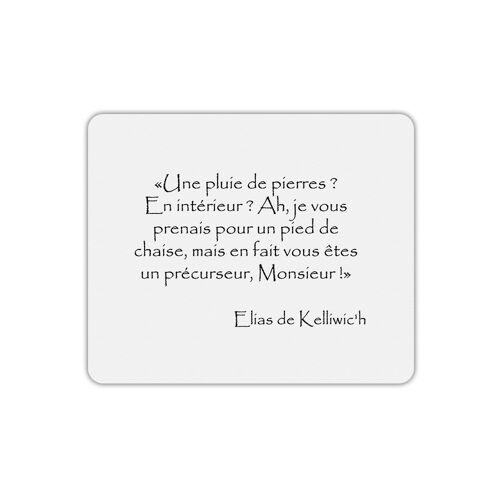 Tapis de souris rectangle Elias Puie de pierre citation Kaamelott