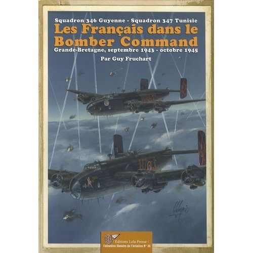 Les Français Dans Le Bomber Command - Squadron 346 Guyenne, Squadron 347 Tunisie - Grande-Bretagne, Septembre 1943-Octobre 1945