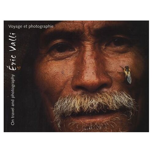 Eric Valli - Voyage Et Photographie, Édition Bilingue Français-Anglais