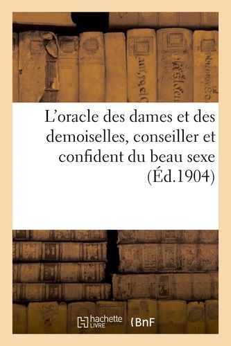 L'oracle Des Dames Et Des Demoiselles, Conseiller Et Confident Du Beau Sexe
