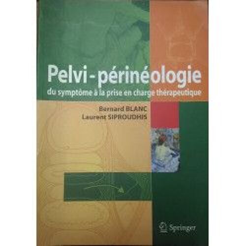Pelvi-Périnéologie Du Symptôme À La Prise En Charge Thérapeutique