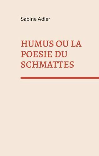 Humus Ou La Poésie Du Schmattes