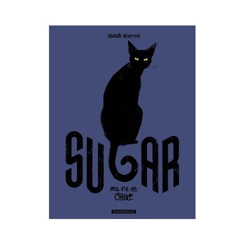 Sugar - Tome 1 - Ma Vie De Chat