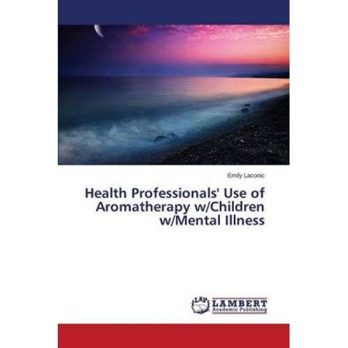 Health Professionals' Use Of Aromatherapy W/Children W/Mental Illness