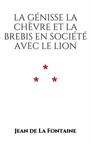 La Génisse, La Chèvre, Et La Brebis, En Société Avec Le Lion