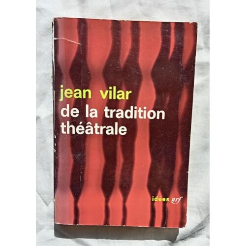 Jean Vilar, De La Tradition Théâtrale, Nrf, Idée, N°33, 1963