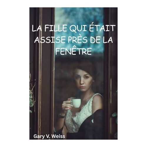 La Fille Qui Était Assise Près De La Fenêtre