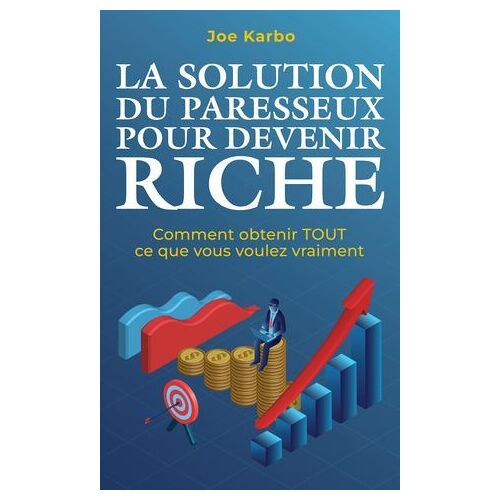 La Solution Du Paresseux Pour Devenir Riche