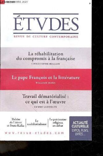 Etudes, Revue De Culture Contemporaine N°4320 Novembre 2024- La Rehabilitation Du Compromis A La Francaise De Christophe Bellon- Le Pape Francois Et La Litterature De William Marx- Travail Dematerialise: Ce Qui Est A L Oeuvre De Fanny Lederlin- Therese...