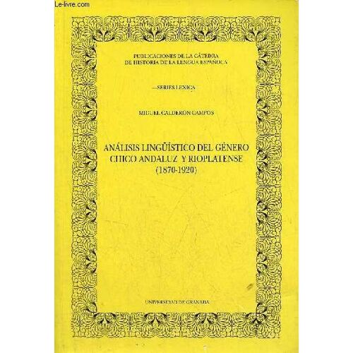 Analisis Lingüistico Del Género Chico Andaluz Y Rioplatense (1870-1920) - Publicaciones De La Catedra De Historia De La Lengua Espanola Series Lexica.