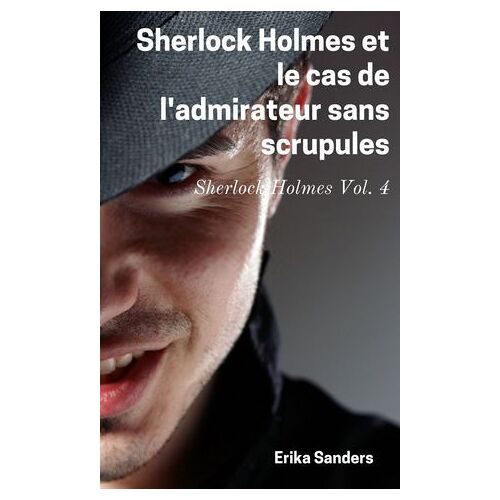 Sherlock Holmes Et Le Cas De L'admirateur Sans Scrupules