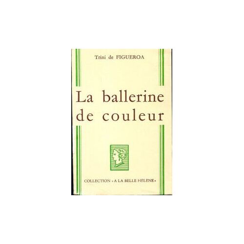 La Ballerine De Couleur - Trini De Figueroa - Collection "À La Belle Hélène" - Éditions France Empire - 1965