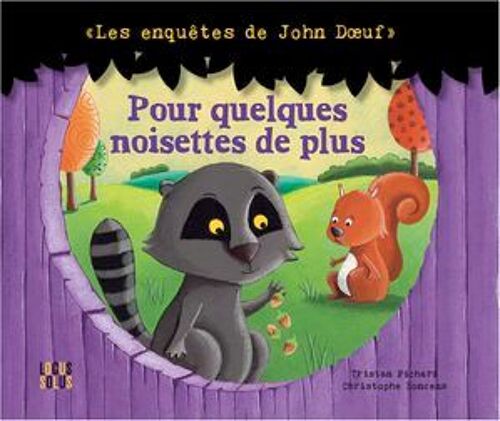 Les Enquetes De John Doeuf : Pour Quelques Noisettes De Plus